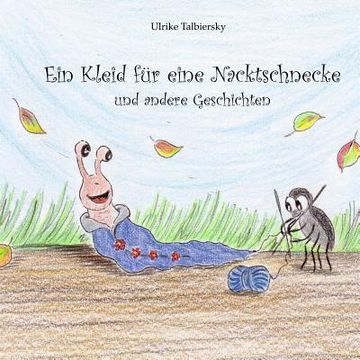portada Ein Kleid fuer eine Nacktschnecke: und andere Geschichten (in German)