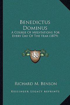 portada benedictus dominus: a course of meditations for every day of the year (1879) (en Inglés)