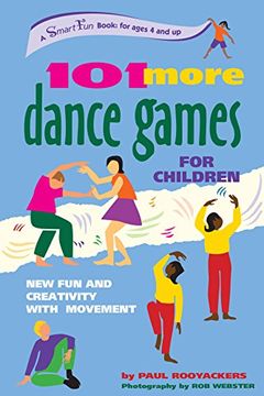 portada 101 More Dance Games for Children: New fun and Creativity With Movement (Smartfun Activity Books) (en Inglés)
