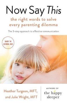 portada Now Say This: the right words to solve every parenting dilemma