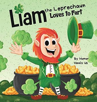 portada Liam the Leprechaun Loves to Fart: A Rhyming Read Aloud Story Book for Kids About a Leprechaun who Farts, Perfect for st. Patrick'S day (16) (Farting Adventures) (en Inglés)