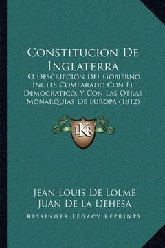 portada Constitucion de Inglaterra: O Descripcion del Gobierno Ingles Comparado con el Democratico, y con las Otras Monarquias de Europa (1812)