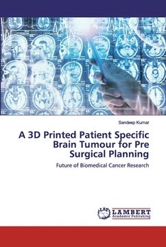 portada A 3D Printed Patient Specific Brain Tumour for Pre Surgical Planning (en Inglés)