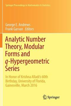 portada Analytic Number Theory, Modular Forms and Q-Hypergeometric Series: In Honor of Krishna Alladi's 60th Birthday, University of Florida, Gainesville, Mar (en Inglés)