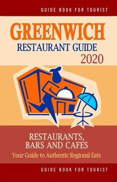 portada Greenwich Restaurant Guide 2020: Your Guide to Authentic Regional Eats in Greenwich, Connecticut (Restaurant Guide 2020)