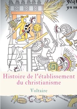 portada Histoire de l'établissement du christianisme: Un traité de Voltaire contre l'intolérance et le fanatisme religieux