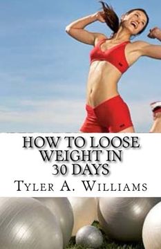 portada How to Loose Weight in 30 Days: The Best Weight Loss Secrets of the Century