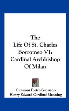 portada the life of st. charles borromeo v1: cardinal archbishop of milan (en Inglés)