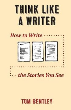 portada Think Like a Writer: How to Write the Stories You See (en Inglés)