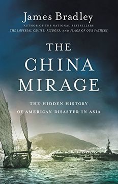 portada The China Mirage: The Hidden History of American Disaster in Asia (en Inglés)