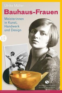 portada Bauhaus-Frauen: Meisterinnen in Kunst, Handwerk und Design. Ulrike Müller. Unter Mitarb. Von Ingrid Radewaldt / Insel-Taschenbuch; 4284; Elisabeth Sandmann im Insel-Taschenbuch (in German)