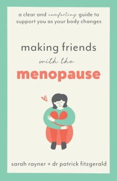 portada Making Friends With the Menopause: A Clear and Comforting Guide to Support you as Your Body Changes (in English)