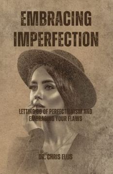 portada Embracing Imperfection: Letting Go of Perfectionism and Embracing Your Flaws