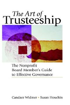 portada the art of trusteeship: the nonprofit board members guide to effective governance (en Inglés)
