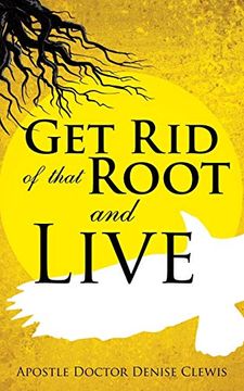 portada Get rid of That Root and Live (en Inglés)