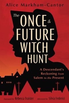 portada The Once & Future Witch Hunt: A Descendant's Reckoning from Salem to the Present