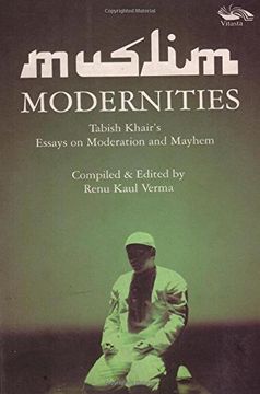 portada Muslim Modernities: Tabish Khair's Essays on Moderation and Mayhem 2001-2007