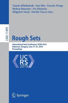 portada Rough Sets: International Joint Conference, Ijcrs 2019, Debrecen, Hungary, June 17-21, 2019, Proceedings (en Inglés)