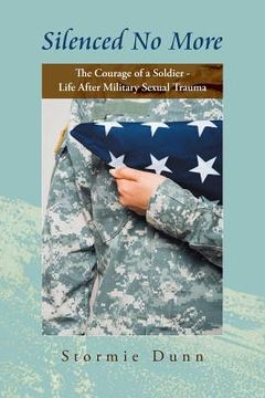 portada Silenced No More: The Courage of a Soldier - Life After Military Sexual Trauma