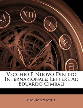 portada Vecchio E Nuovo Diritto Internazionale: Lettere Ad Eduardo Cimbali (in Italian)