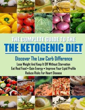 portada The Ketogenic Diet: Learn how a low carb lifestyle can benefit you. (en Inglés)