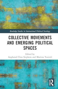 portada Collective Movements and Emerging Political Spaces (Routledge Studies in International Political Sociology) (in English)