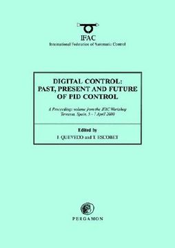 portada digital control 2000: past, present and future of pid control: proceedings of the ifac workshop, 5-7 april 2000, terrassa, spain (en Inglés)