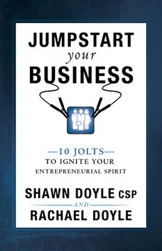 portada Jumpstart Your Business: 10 Holts to Ignite Your Entrepreneurial Spirit: 10 Jolts to Ignite Your Entrepreneurial Spirit (in English)