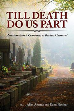 portada Till Death do us Part: American Ethnic Cemeteries as Borders Uncrossed (en Inglés)