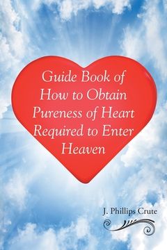 portada Guide Book of How to Obtain Pureness of Heart Required to Enter Heaven (en Inglés)