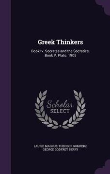 portada Greek Thinkers: Book Iv. Socrates and the Socratics. Book V. Plato. 1905
