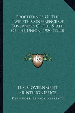 portada proceedings of the twelfth conference of governors of the states of the union, 1920 (1920) (en Inglés)