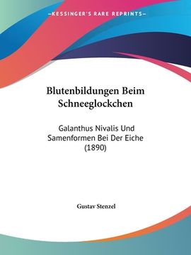 portada Blutenbildungen Beim Schneeglockchen: Galanthus Nivalis Und Samenformen Bei Der Eiche (1890) (en Alemán)