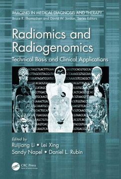 portada Radiomics and Radiogenomics: Technical Basis and Clinical Applications (Imaging in Medical Diagnosis and Therapy) (en Inglés)