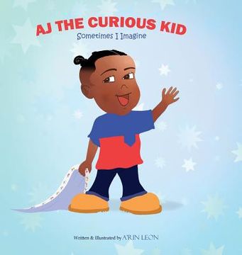 portada AJ The Curious Kid: Sometimes I Imagine (en Inglés)