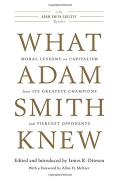portada What Adam Smith Knew: Moral Lessons on Capitalism From its Greatest Champions and Fiercest Opponents (en Inglés)