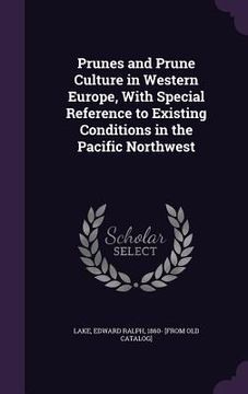 portada Prunes and Prune Culture in Western Europe, With Special Reference to Existing Conditions in the Pacific Northwest (en Inglés)