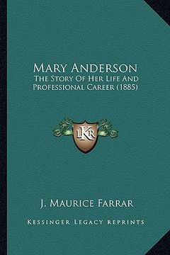 portada mary anderson: the story of her life and professional career (1885) (in English)