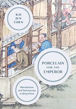 portada Porcelain for the Emperor: Manufacture and Technocracy in Qing China 