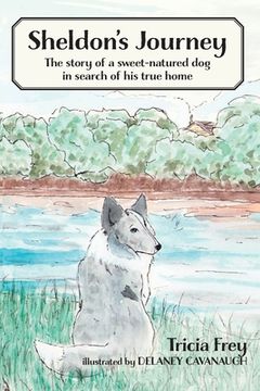 portada Sheldon's Journey: The Story of a Sweet-Natured Dog in Search of His True Home (en Inglés)