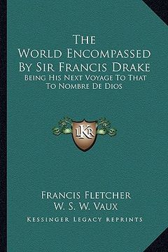 portada the world encompassed by sir francis drake: being his next voyage to that to nombre de dios (en Inglés)