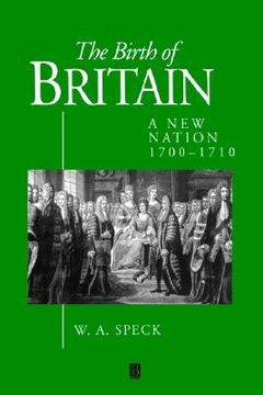 portada the birth of britain: a new nation 1700 - 1710 (en Inglés)