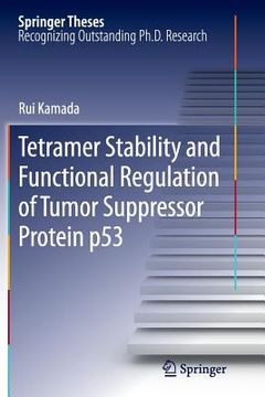 portada Tetramer Stability and Functional Regulation of Tumor Suppressor Protein P53 (in English)