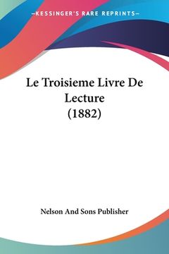 portada Le Troisieme Livre De Lecture (1882) (en Francés)