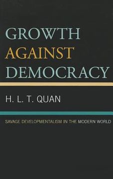 portada growth against democracy: savage developmentalism in the modern world (en Inglés)