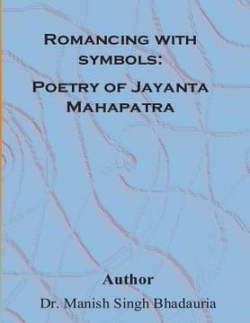 portada Romancing With symbols: Poetry of Jayanta Mahapatra (en Inglés)