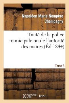 portada Traité de la Police Municipale Ou de l'Autorité Des Maires T3 (in French)