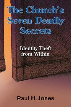 portada the church's seven deadly secrets: identity theft from within (en Inglés)