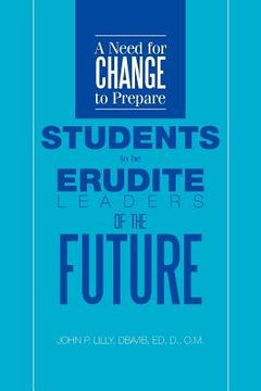 portada a need for change to prepare students to be erudite leaders of the future (en Inglés)