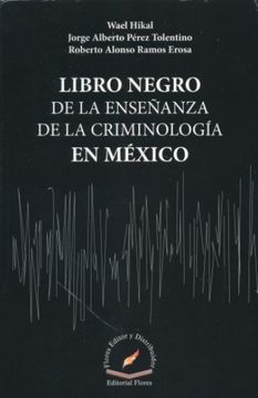 portada LIBRO NEGRO DE LA ENSE�ANZA DE LA CRIMINOLOGIA EN MEXICO / 2 ED.